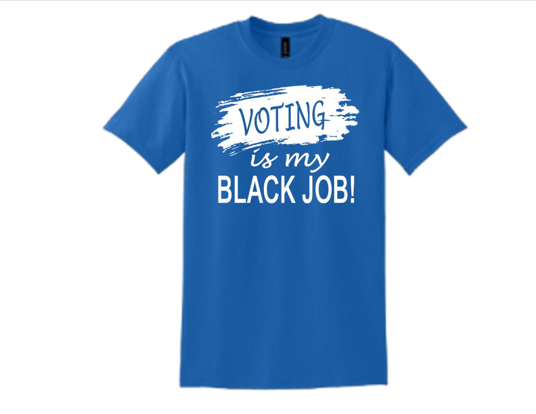 'Voting is my BLACK JOB!' - Blue & White